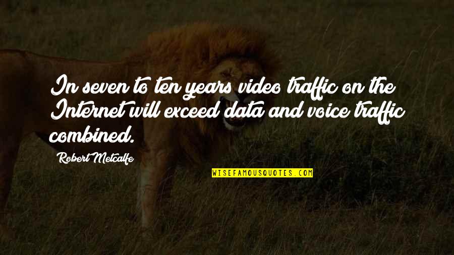 Dietetics In Health Quotes By Robert Metcalfe: In seven to ten years video traffic on Dietetics In Health Quotes By Robert Metcalfe: In seven to ten years video traffic on