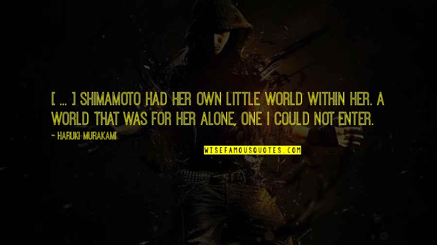 Diethelm Scanstyle Quotes By Haruki Murakami: [ ... ] Shimamoto had her own little