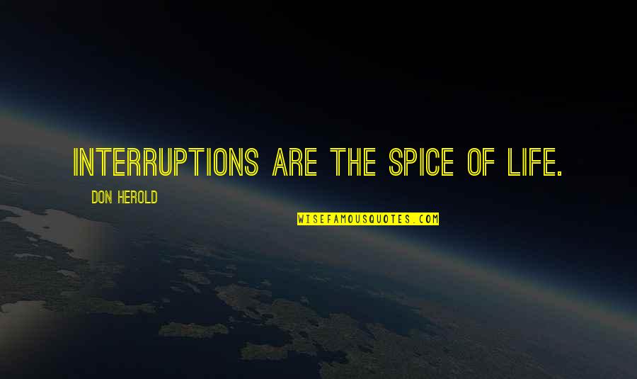 Dieting For Health Quotes By Don Herold: Interruptions are the spice of life. Dieting For Health Quotes By Don Herold: Interruptions are the spice of life.
