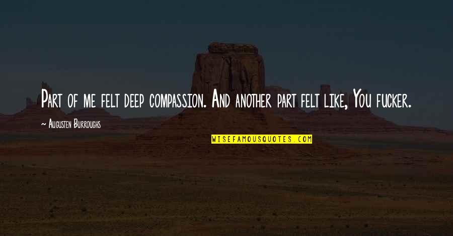 Dieting Inspirational Quotes By Augusten Burroughs: Part of me felt deep compassion. And another