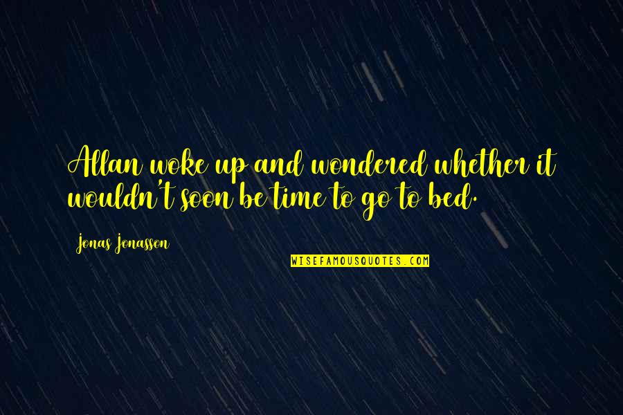 Dieting Inspirational Quotes By Jonas Jonasson: Allan woke up and wondered whether it wouldn't