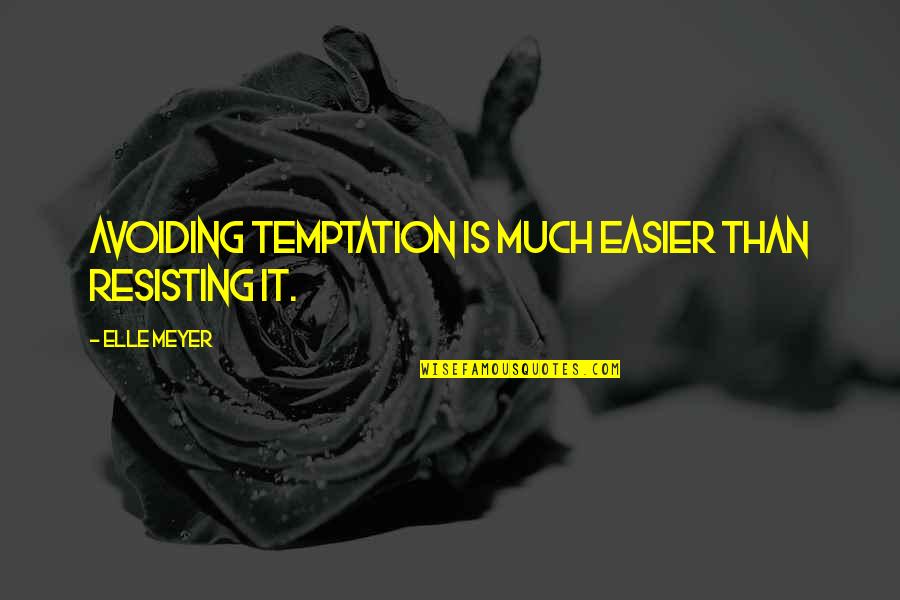 Dieting Quotes By Elle Meyer: Avoiding temptation is much easier than resisting it.