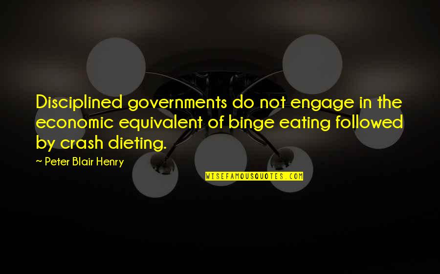 Dieting Quotes By Peter Blair Henry: Disciplined governments do not engage in the economic