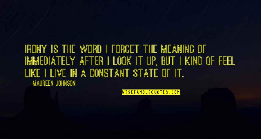 Dietlein Marsha Quotes By Maureen Johnson: Irony is the word I forget the meaning