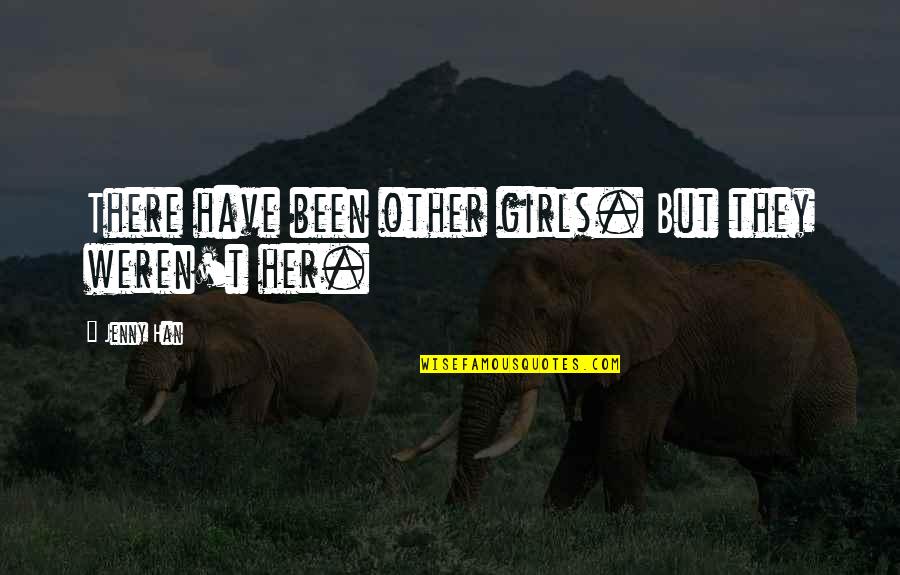 Dietlikon Plz Quotes By Jenny Han: There have been other girls. But they weren't