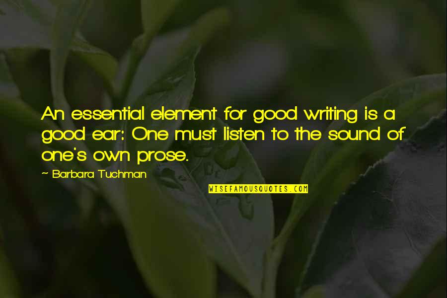 Dietlinde Willockx Quotes By Barbara Tuchman: An essential element for good writing is a