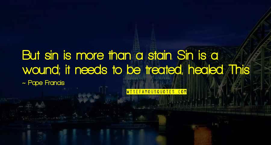 Dietrichstein Palace Quotes By Pope Francis: But sin is more than a stain. Sin