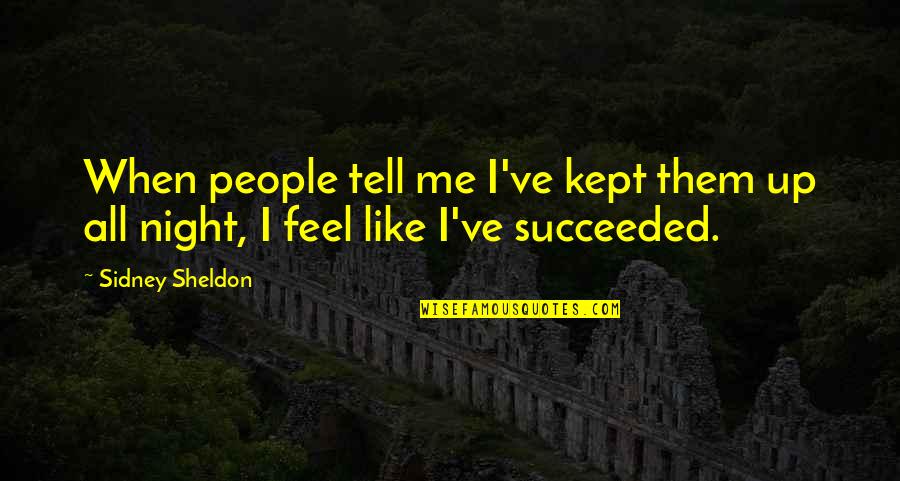 Dietrichstein Quotes By Sidney Sheldon: When people tell me I've kept them up
