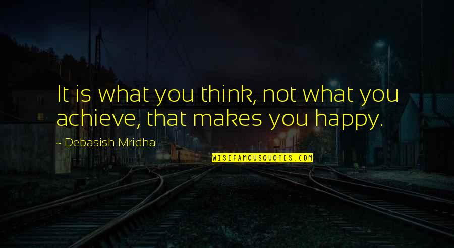 Dietter Fletcher Quotes By Debasish Mridha: It is what you think, not what you