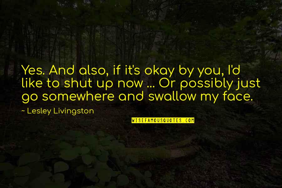 Dietzel Snake Quotes By Lesley Livingston: Yes. And also, if it's okay by you,