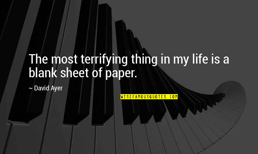 Dietzel Watch Quotes By David Ayer: The most terrifying thing in my life is