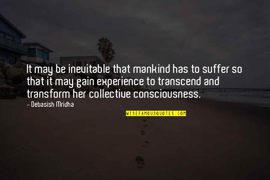 Dietzel Watch Quotes By Debasish Mridha: It may be inevitable that mankind has to