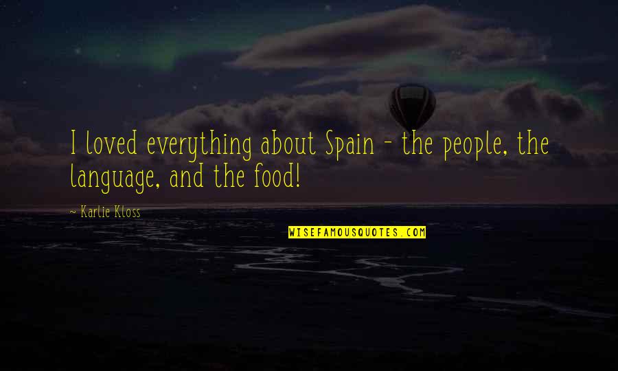 Dietzgen Quotes By Karlie Kloss: I loved everything about Spain - the people,