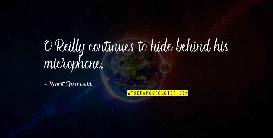 Dieu Est Amour Quotes By Robert Greenwald: O'Reilly continues to hide behind his microphone. Dieu Est Amour Quotes By Robert Greenwald: O'Reilly continues to hide behind his microphone.