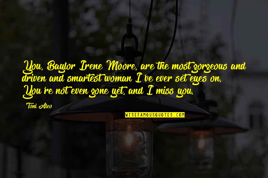 Dieuseul Guerrier Quotes By Toni Aleo: You, Baylor Irene Moore, are the most gorgeous Dieuseul Guerrier Quotes By Toni Aleo: You, Baylor Irene Moore, are the most gorgeous