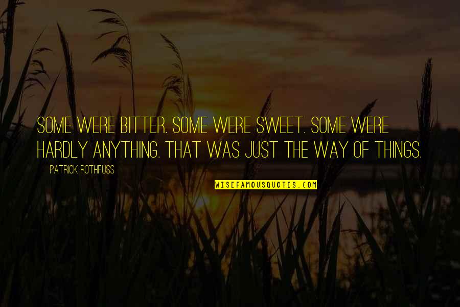 Dieuwertje Diekema Quotes By Patrick Rothfuss: Some were bitter. Some were sweet. Some were