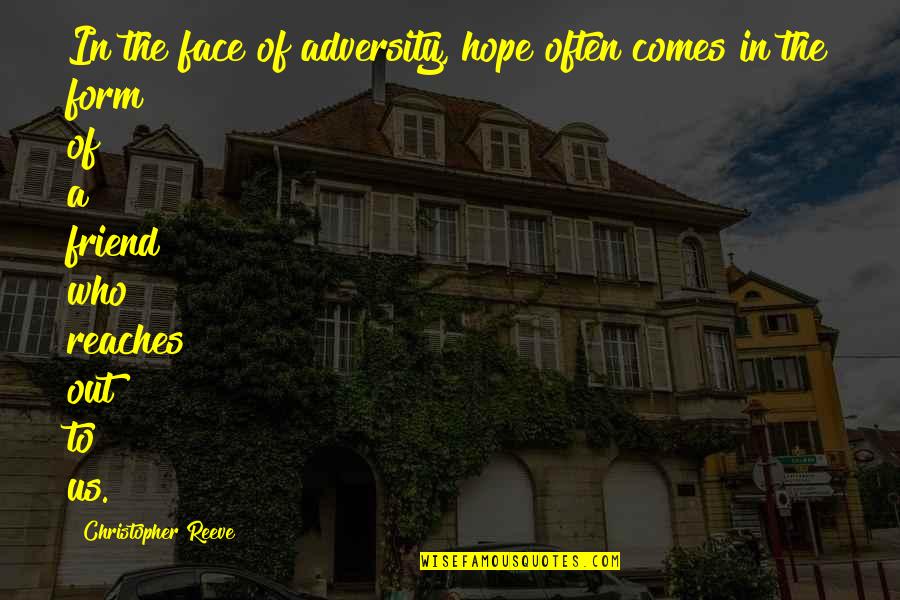 Dievas Quotes By Christopher Reeve: In the face of adversity, hope often comes