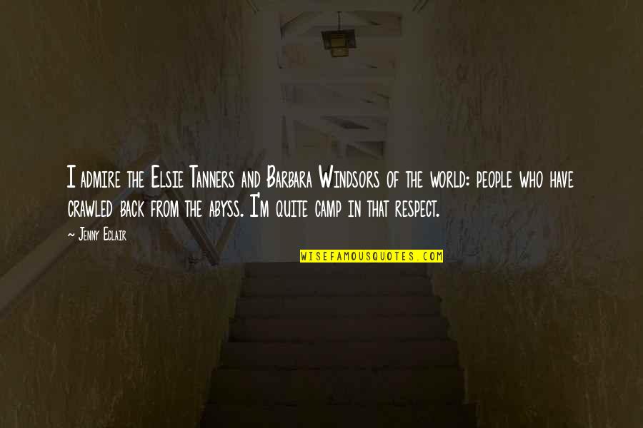 Dievas Quotes By Jenny Eclair: I admire the Elsie Tanners and Barbara Windsors Dievas Quotes By Jenny Eclair: I admire the Elsie Tanners and Barbara Windsors