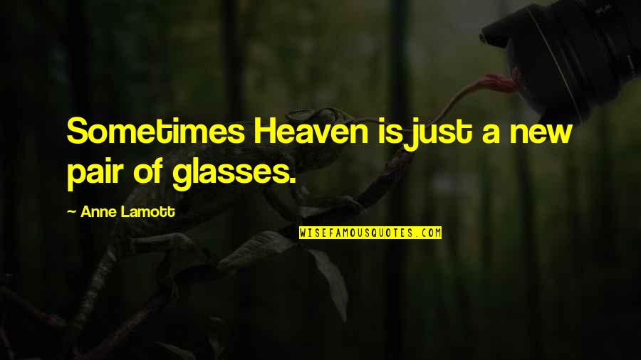 Dievas Watches Quotes By Anne Lamott: Sometimes Heaven is just a new pair of
