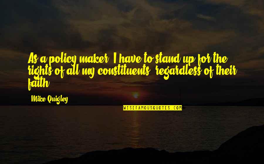 Diezmos In English Quotes By Mike Quigley: As a policy maker, I have to stand