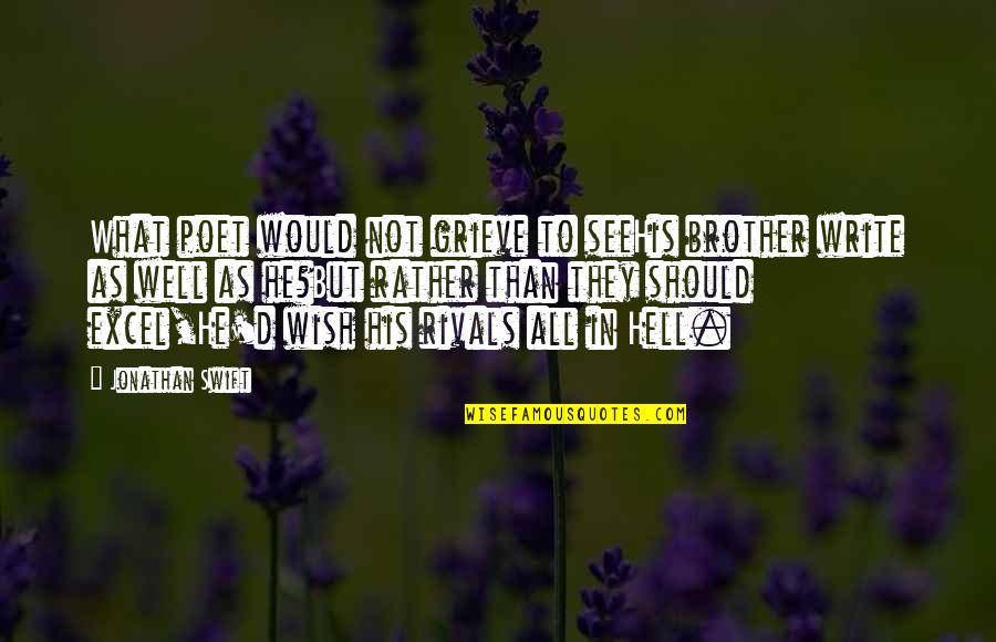 Difalco Dd435 Quotes By Jonathan Swift: What poet would not grieve to seeHis brother Difalco Dd435 Quotes By Jonathan Swift: What poet would not grieve to seeHis brother