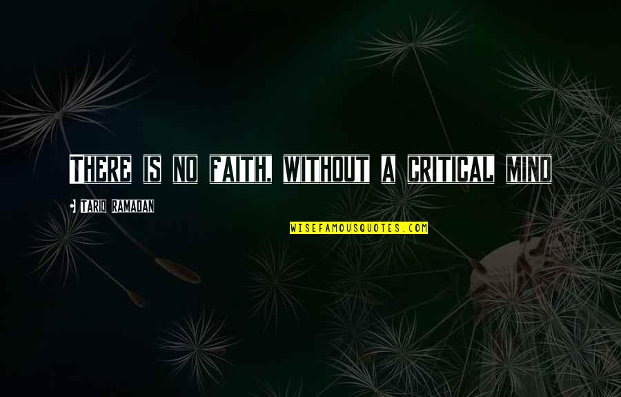 Difateng Quotes By Tariq Ramadan: There is no faith, without a critical mind