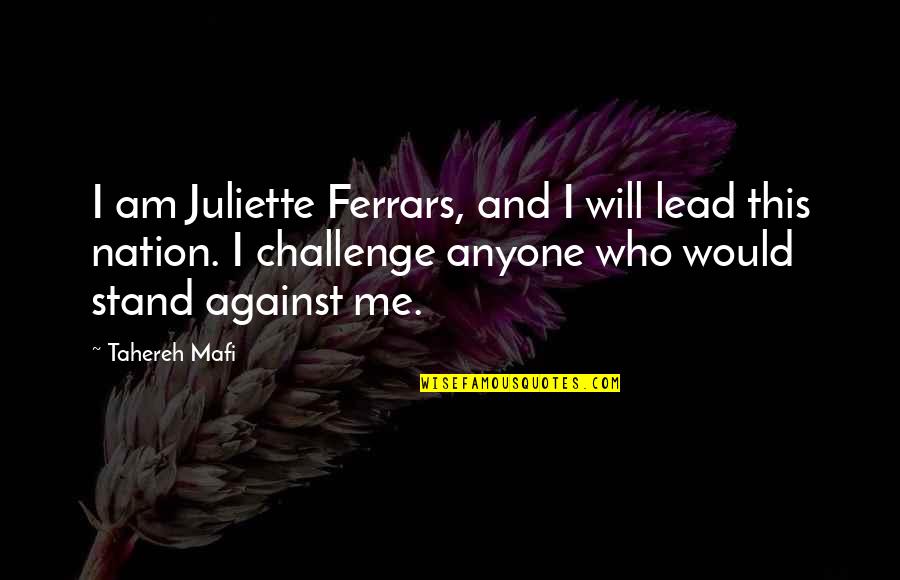 Difates Quotes By Tahereh Mafi: I am Juliette Ferrars, and I will lead