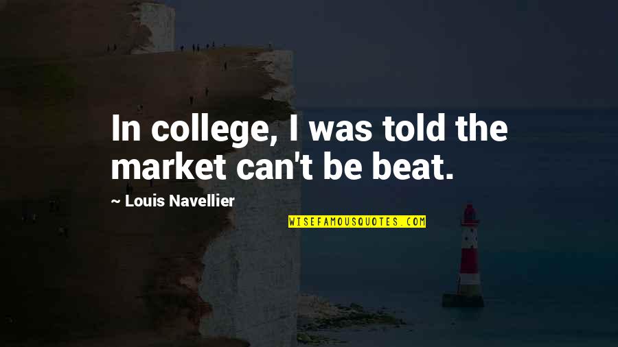 Difazio Construction Quotes By Louis Navellier: In college, I was told the market can't