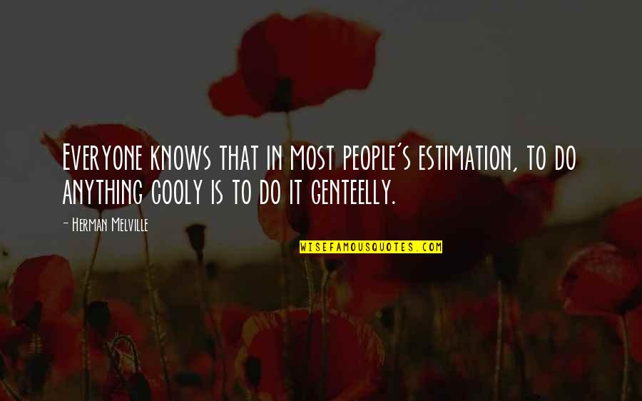 Diferen A De Potencial Quotes By Herman Melville: Everyone knows that in most people's estimation, to Diferen A De Potencial Quotes By Herman Melville: Everyone knows that in most people's estimation, to