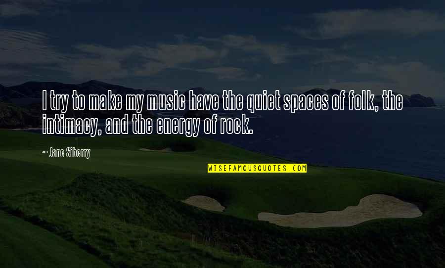 Diference Quotes By Jane Siberry: I try to make my music have the Diference Quotes By Jane Siberry: I try to make my music have the