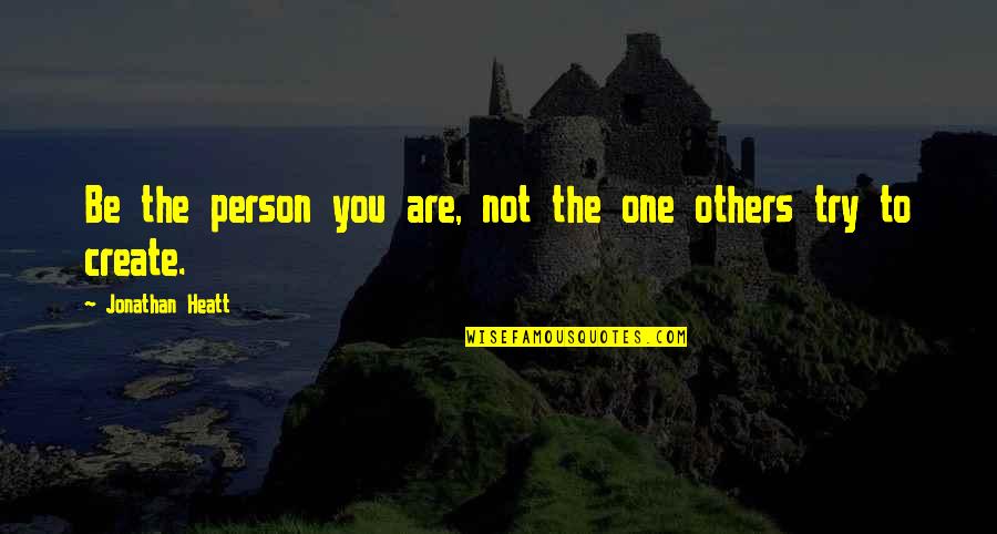 Diferenciadora Quotes By Jonathan Heatt: Be the person you are, not the one Diferenciadora Quotes By Jonathan Heatt: Be the person you are, not the one