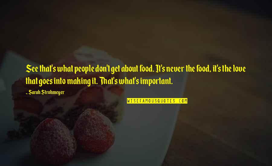 Diferenciadora Quotes By Sarah Strohmeyer: See that's what people don't get about food. Diferenciadora Quotes By Sarah Strohmeyer: See that's what people don't get about food.
