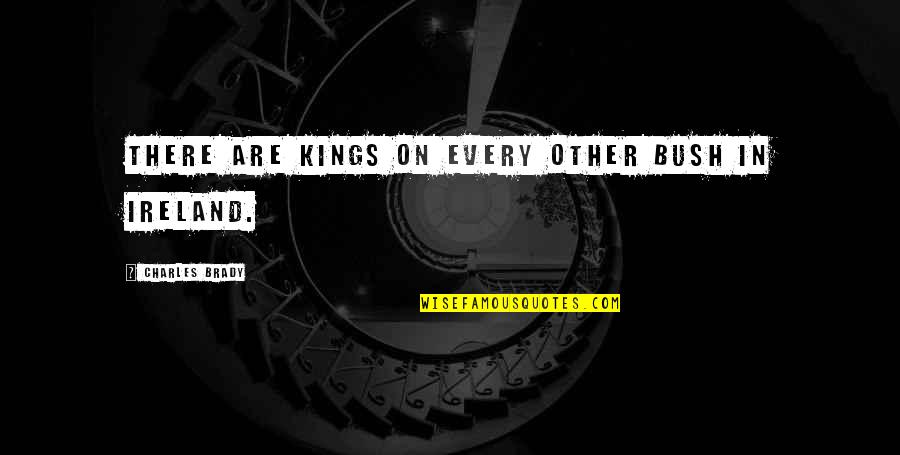 Diferenciando Quotes By Charles Brady: There are kings on every other bush in