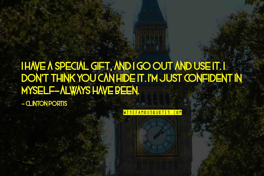 Diferenciar Amigos Quotes By Clinton Portis: I have a special gift, and I go Diferenciar Amigos Quotes By Clinton Portis: I have a special gift, and I go