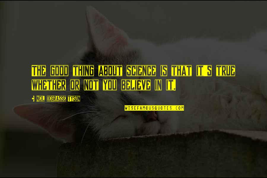 Diferenciar Amigos Quotes By Neil DeGrasse Tyson: The good thing about science is that it's Diferenciar Amigos Quotes By Neil DeGrasse Tyson: The good thing about science is that it's