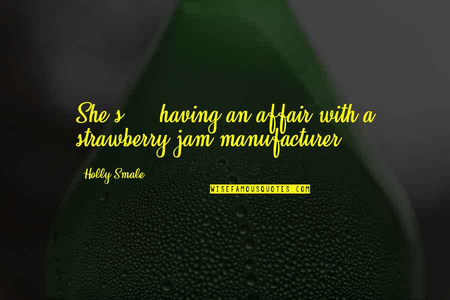 Diferida Definicion Quotes By Holly Smale: She's ... having an affair with a strawberry