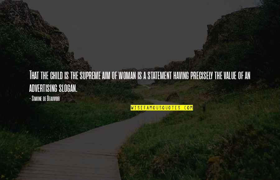 Difese Ufficio Quotes By Simone De Beauvoir: That the child is the supreme aim of Difese Ufficio Quotes By Simone De Beauvoir: That the child is the supreme aim of