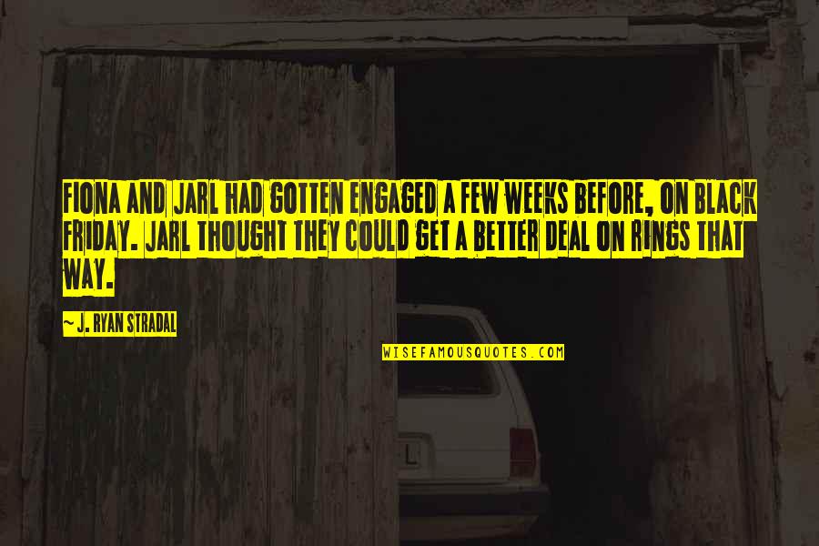 Diffabilities Quotes By J. Ryan Stradal: Fiona and Jarl had gotten engaged a few