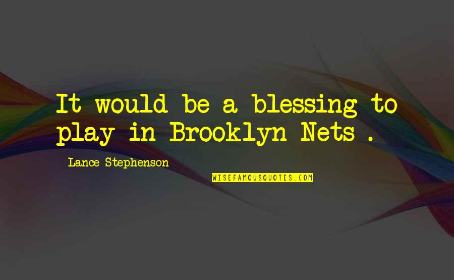 Diffabilities Quotes By Lance Stephenson: It would be a blessing to play in