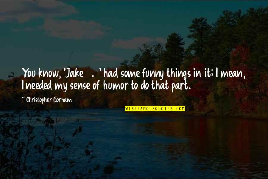 Diffculties Quotes By Christopher Gorham: You know, 'Jake 2.0' had some funny things Diffculties Quotes By Christopher Gorham: You know, 'Jake 2.0' had some funny things