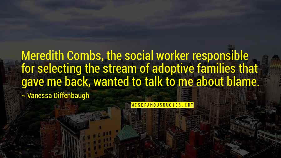 Diffenbaugh Quotes By Vanessa Diffenbaugh: Meredith Combs, the social worker responsible for selecting