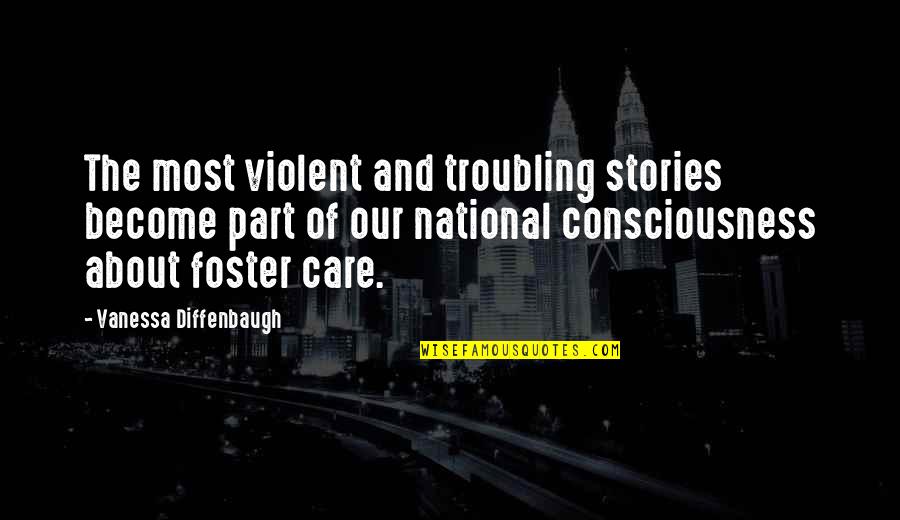 Diffenbaugh Quotes By Vanessa Diffenbaugh: The most violent and troubling stories become part