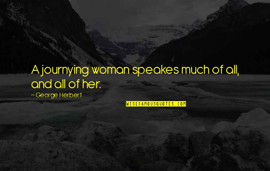 Diffenderfer Obituary Quotes By George Herbert: A journying woman speakes much of all, and Diffenderfer Obituary Quotes By George Herbert: A journying woman speakes much of all, and