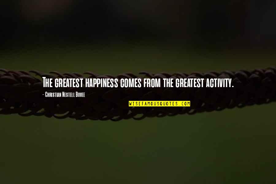 Diffendoofer Day Quotes By Christian Nestell Bovee: The greatest happiness comes from the greatest activity. Diffendoofer Day Quotes By Christian Nestell Bovee: The greatest happiness comes from the greatest activity.