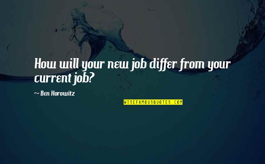Differ Quotes By Ben Horowitz: How will your new job differ from your