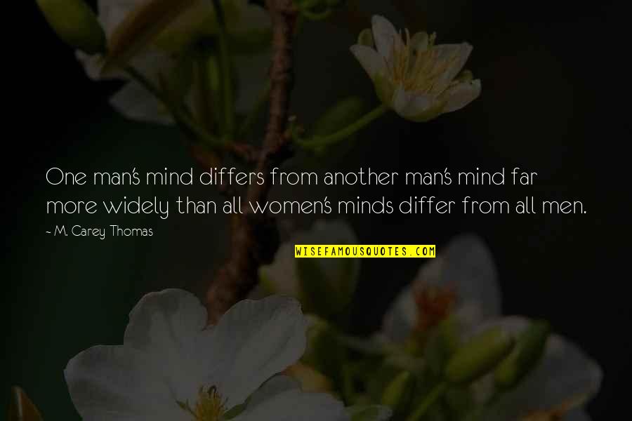 Differ Quotes By M. Carey Thomas: One man's mind differs from another man's mind