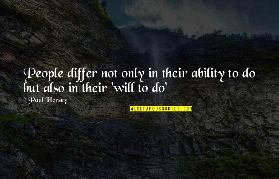 Differ Quotes By Paul Hersey: People differ not only in their ability to