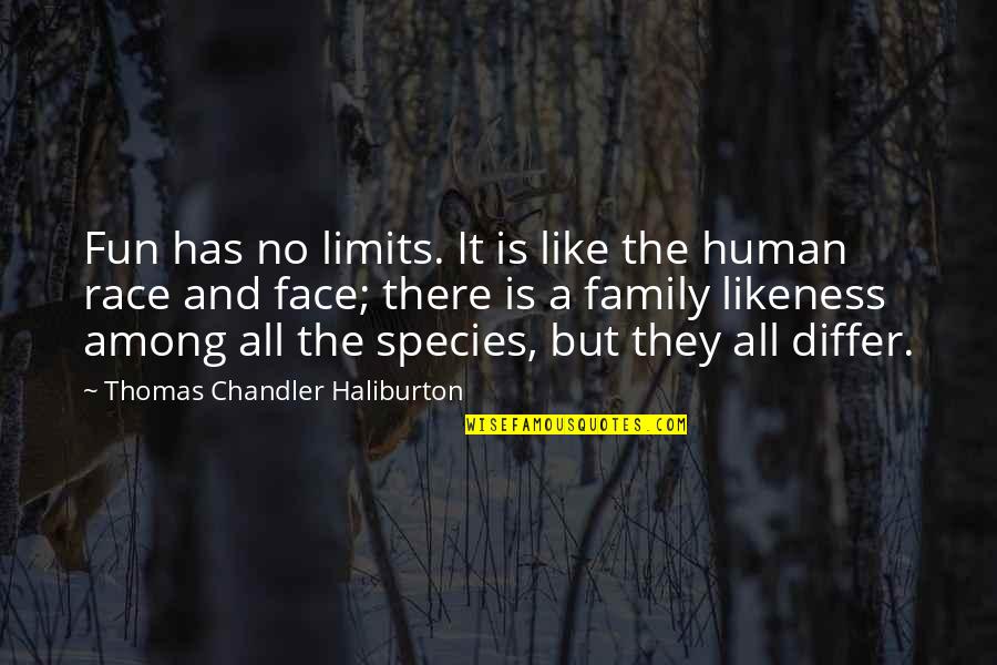 Differ Quotes By Thomas Chandler Haliburton: Fun has no limits. It is like the