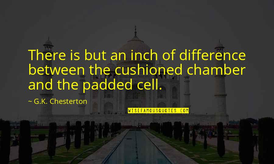 Difference An Quotes By G.K. Chesterton: There is but an inch of difference between Difference An Quotes By G.K. Chesterton: There is but an inch of difference between