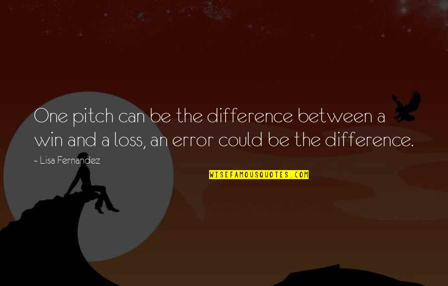 Difference An Quotes By Lisa Fernandez: One pitch can be the difference between a Difference An Quotes By Lisa Fernandez: One pitch can be the difference between a